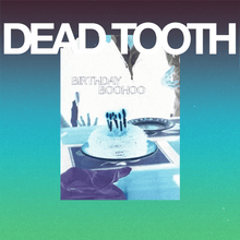 Load image into Gallery viewer, Dead Tooth - Birthday Boohoo 7"