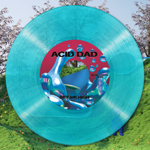 Acid Dad - Get Me High 7"