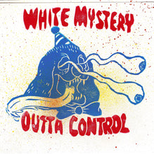 Load image into Gallery viewer, White Mystery - Outta Control 7"