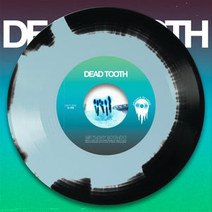 Dead Tooth - Birthday Boohoo 7" (PRE-ORDER)