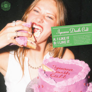 Iguana Death Cult - I Like It 7" (PRE-ORDER)