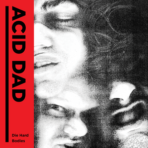 Acid Dad - Die Hard / Bodies 7"